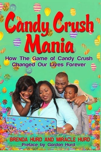 Candy Crush Mania How The Game of Candy Crush Changed Our Lives Forever