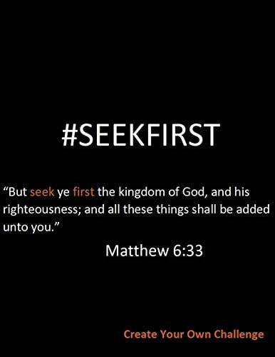 #Seekfirst633 Create Your Own Challenge: Create Your Own Challenge
