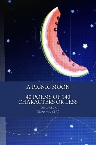A Picnic Moon - 40 Poems of 140 Characters Or Less