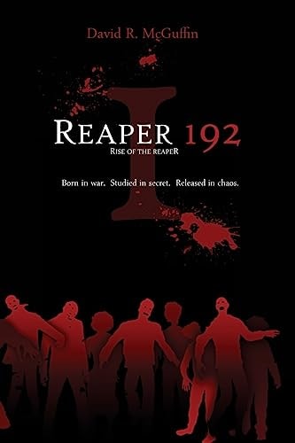 Reaper 192 Rise of the Reaper: Born in War. Studied in Secret. Released in Chaos.