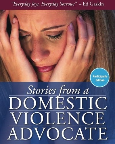 Stories from a Domestic Violence Advocate Participant's Edition