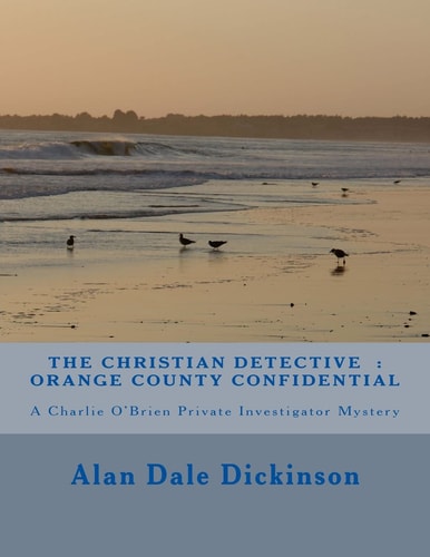 The Christian Detective Orange County Confidential: A Charlie O'Brien Mystery Novel
