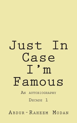 Just In Case I'm Famous An Autobiography
