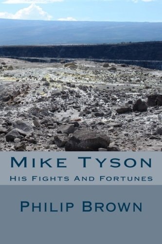 Mike Tyson His Fights And Fortunes
