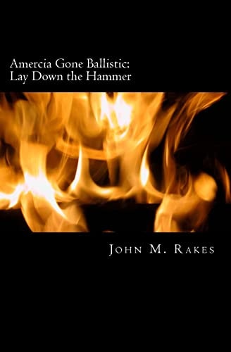 America Gone Ballistic. Lay Down The Hammer