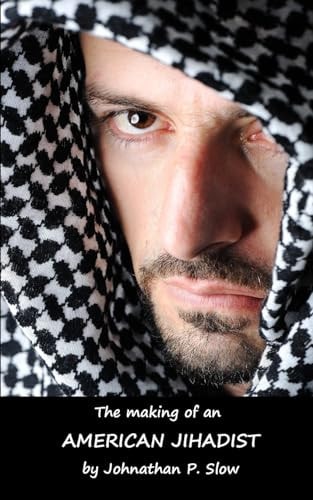 The Making of an American Jihadist