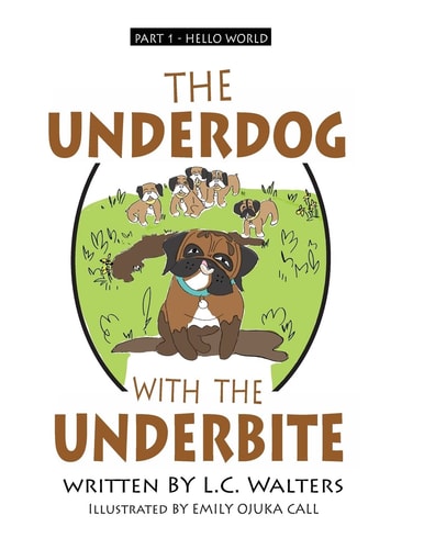 The Underdog with the Underbite - Part 1 A Heartwarming and Uplifting Series about Spud, the Underdog, Who Overcomes Again and Again Against All the Odds