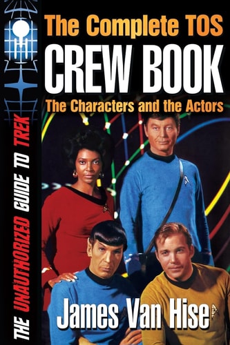 The Complete TOS Crew Book Characters, Stars, Interviews