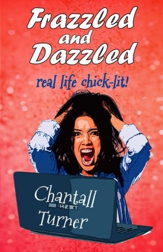 Frazzled and Dazzled Real Life Chick-Lit