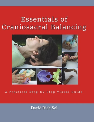 Essentials of Craniosacral Balancing A Practical Step-By-Step Visual Guide