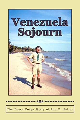 Venezuela Sojourn The Peace Corps Diary of Jon C. Halter