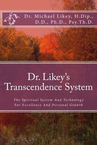 Dr. Likey's Transcendence System The Spiritual System And Technology For Excellence And Personal Growth