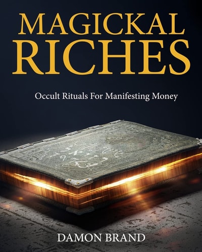 Magickal Riches Occult Rituals for Manifesting Money