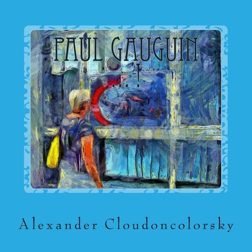 Paul Gauguin ... ! In Memory of Paul Gauguin - the Painting of Cloudoncolorsky