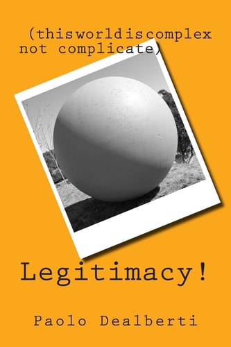 Legitimacy! (this World Is Complex Not Complicate)