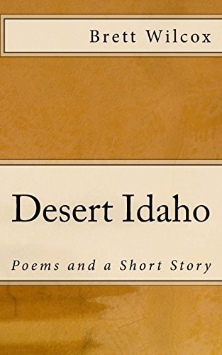 Desert Idaho Poems and a Short Story