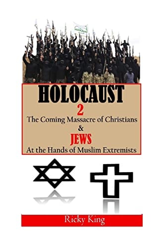Holocaust 2 The Coming Massacre of Christians and Jews at the Hands of Muslim Extremists