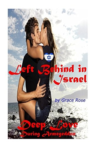 Left Behind in Israel Deep Love During Armageddon