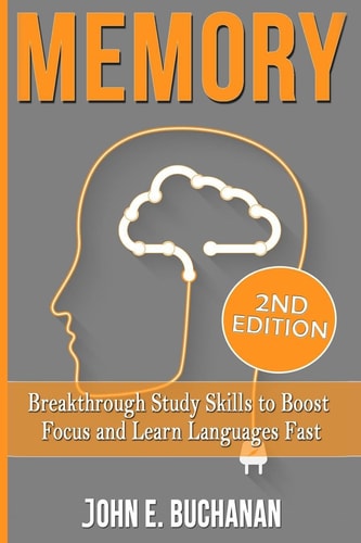 Memory Breakthrough Study Skills To Focus And Learn Languages Fast