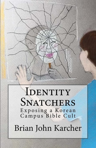 Identity Snatchers Exposing a Korean Campus Bible Cult