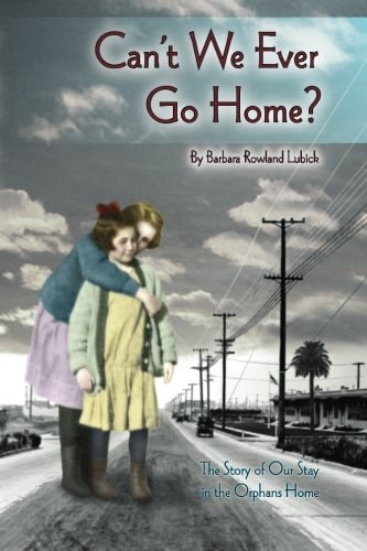 Can't We Ever Go Home? The Story of Our Stay in the Orphans' Home