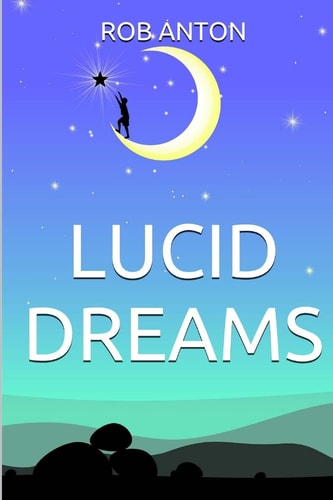 Lucid Dreams How To, Secrets, Tips And Techniques, Master, Visions, Meditation, Metaphysics, New Age, Guide, Meaning, Control, Steps, Practical Out Of Body, Consciousness Sleep, Control, Introduction