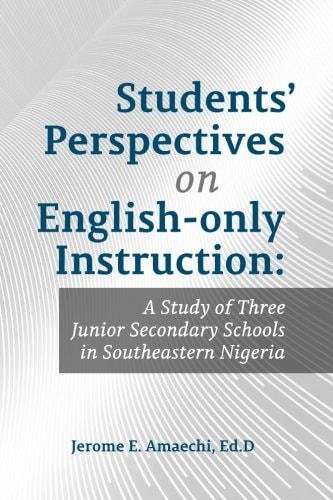 Students' Perspectives on English-Only Instruction A Study of Three Junior Secondary Schools in Southeastern Nigeria