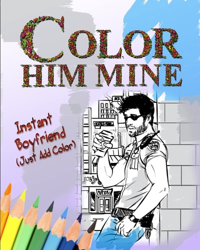Color Him Mine Instant Boyfriend (Just Add Color)