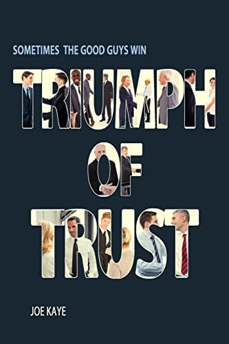 Triumph of Trust Sometimes the Good Guys Win