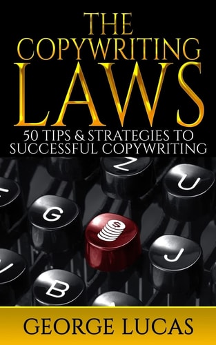 The Copywriting Laws 50 Tips & Strategies to Successful Copywriting