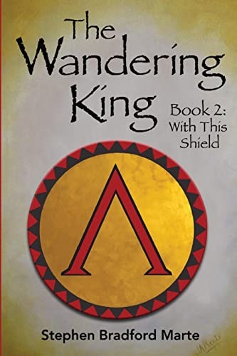 The Wandering King (Book 2 With This Shield)