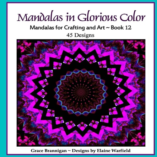 Mandalas in Glorious Color Book 12 Mandalas for Crafting and Art