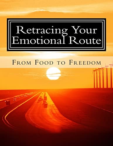 Retracing Your Emotional Route From Food to Freedom