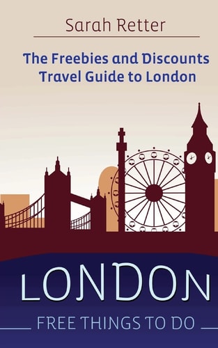 London Free Things To Do: The Freebies and Discounts Travel Guide to London