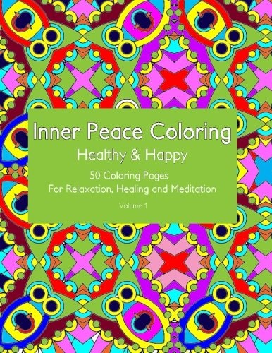 Inner Peace Coloring - Healthy and Happy - 50 Coloring Pages for Relaxation, Healing and Meditation Coloring Book for Adults for Relaxation and Healing: Helps Reduce Stress and Achieve Inner Peace