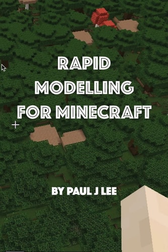 Rapid Modeling for Minecraft(TM) How to Get Your Model Into Minecraft