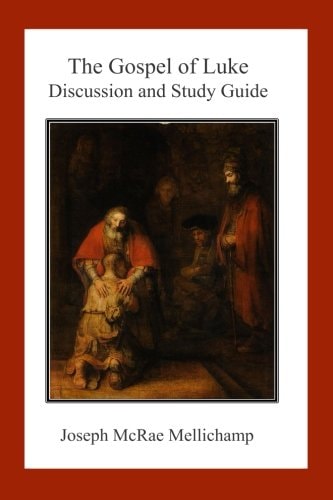 The Gospel of Luke Discussion and Study Guide