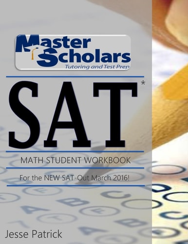 Master Scholars SAT Math Student Workbook, For the NEW SAT - Out March 2016