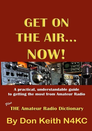 Get on the Air... Now! A Practical, Understandable Guide to Getting the Most from Amateur Radio