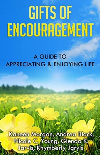 Gifts of Encouragement A Guide to Appreciating and Enjoying Life