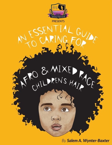 An Essential Guide to Caring For Afro and Mixed Race Children's Hair Mixed Race and Afro Children's Hair Care Manual