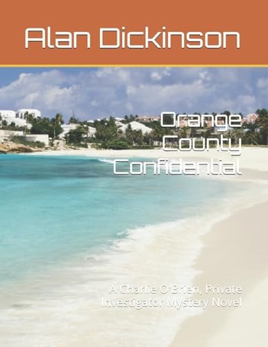 Orange County Confidential A Charlie O'Brien, Private Investigator Mystery Novel