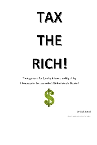 Tax The Rich! The Arguments for Equality, Fairness, and Equal Pay