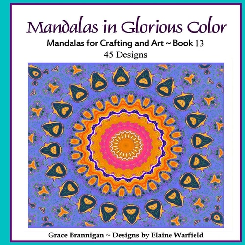 Mandalas in Glorious Color Book 13 Mandalas for Crafting and Art