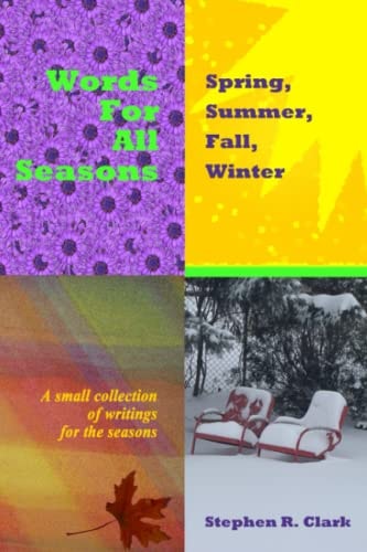 Words for All Seasons: Spring, Summer, Fall, Winter A Small Collection of Writings for the Seasons
