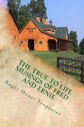 The True To Life Musings Of Fred And Ernie