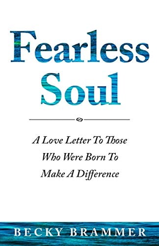 Fearless Soul A Love Letter To Those Who Were Born To Make A Difference