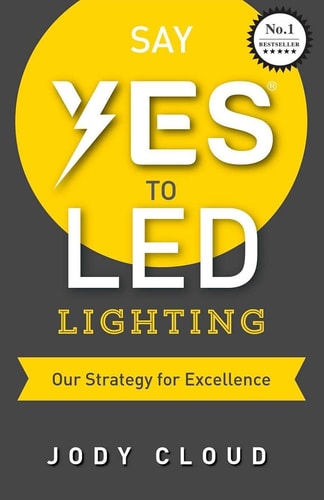 Say YES to LED Lighting Our Strategy for Excellence