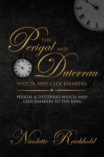 The Perigal and Duterrau Watch and Clockmakers Perigal & Duterrau Watch and Clockmakers to the King