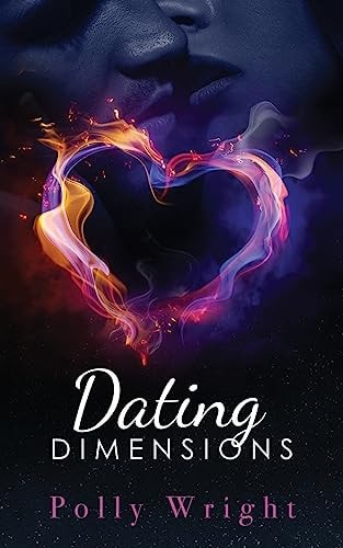 Dating Dimensions Together-Apart Book 1-a Sexy, Romantic Read